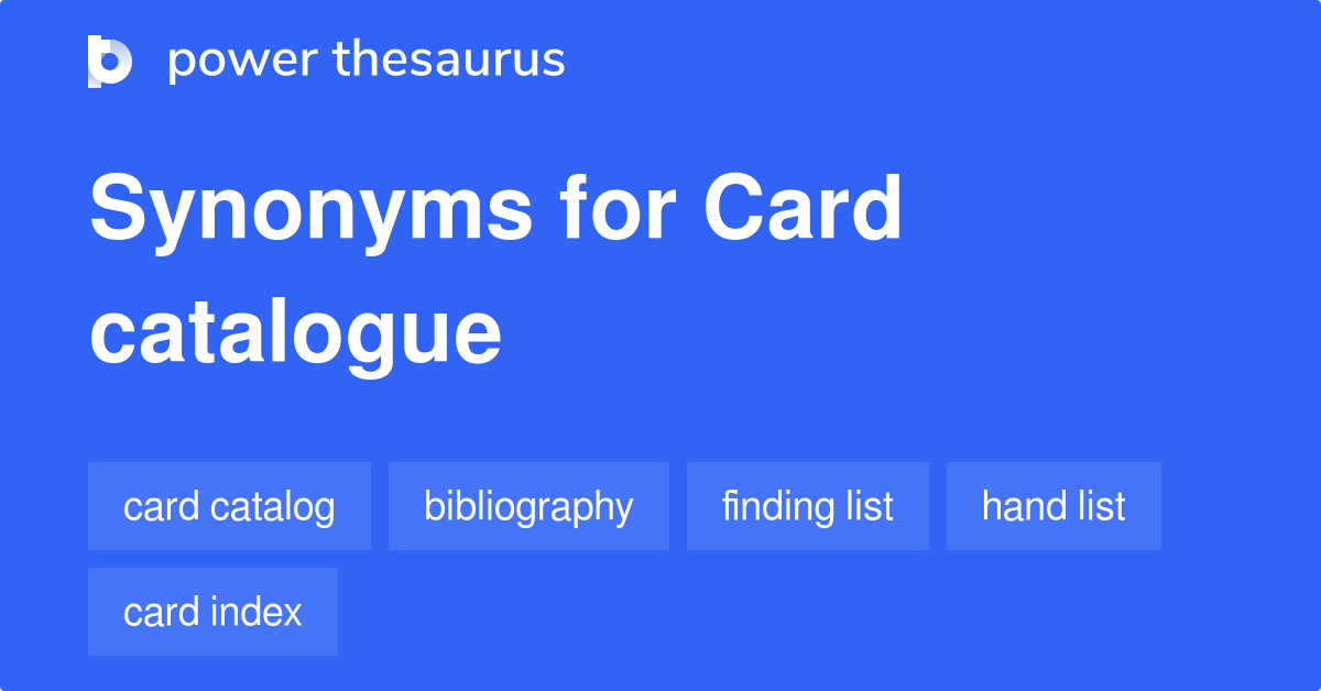 Card Catalogue synonyms 19 Words and Phrases for Card Catalogue