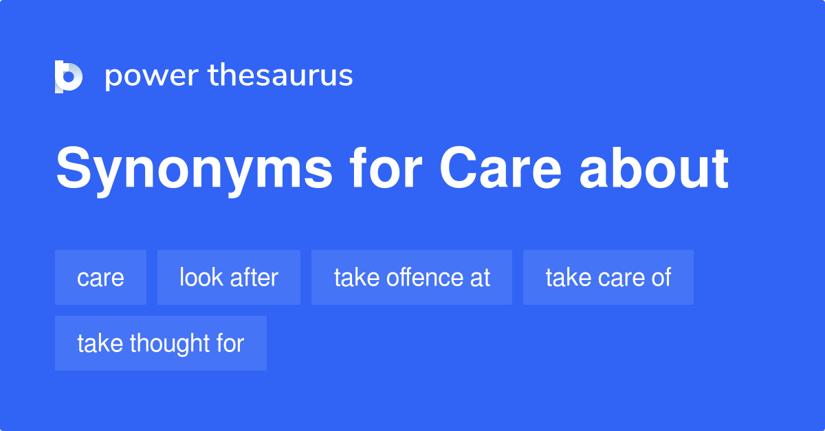 Care About synonyms 163 Words and Phrases for Care About