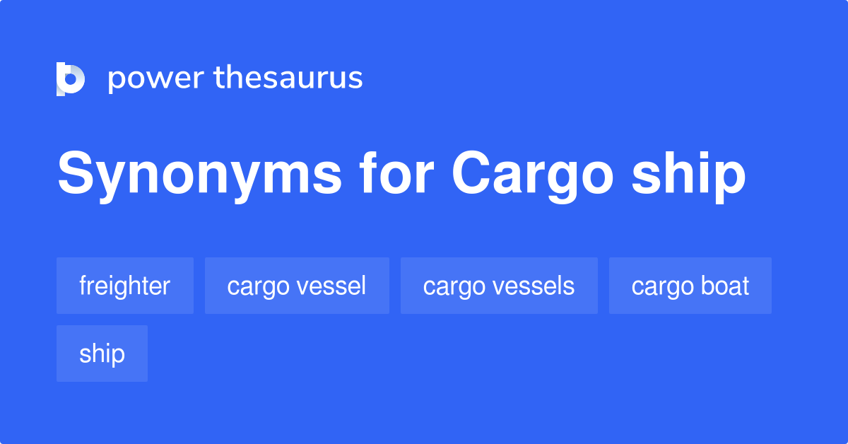 Cargo Ship synonyms 225 Words and Phrases for Cargo Ship