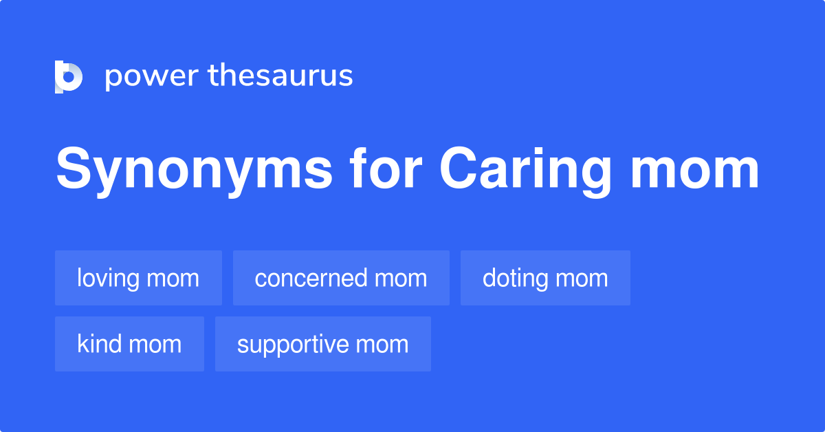 Caring Mom synonyms 37 Words and Phrases for Caring Mom