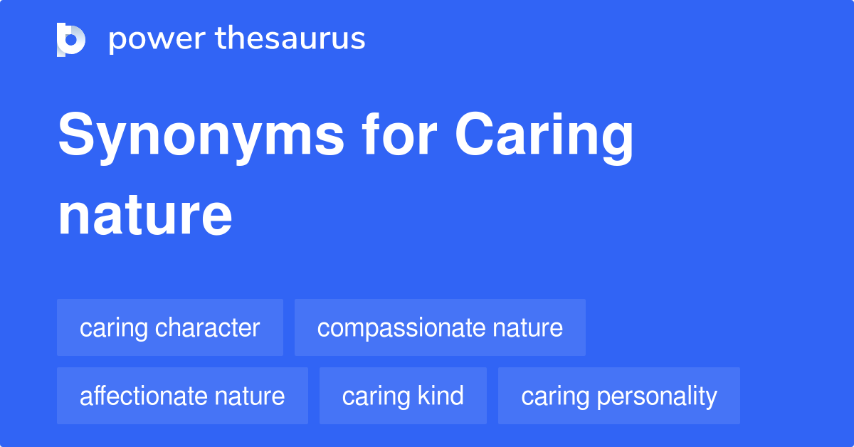 Caring Nature synonyms 126 Words and Phrases for Caring Nature
