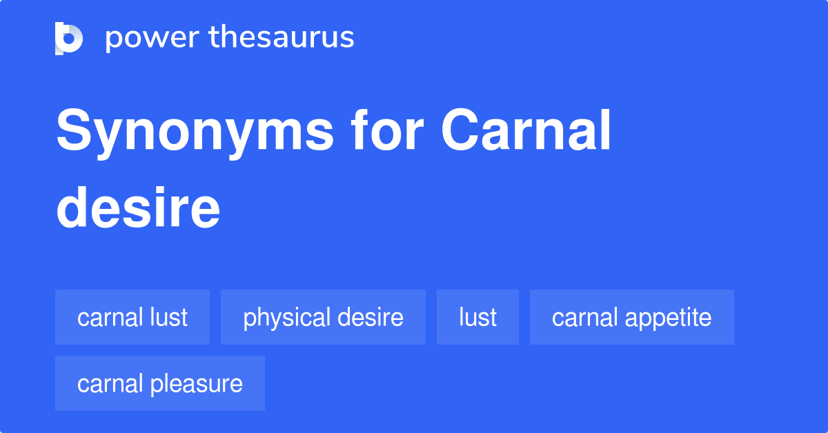 Carnal Desire synonyms 92 Words and Phrases for Carnal Desire