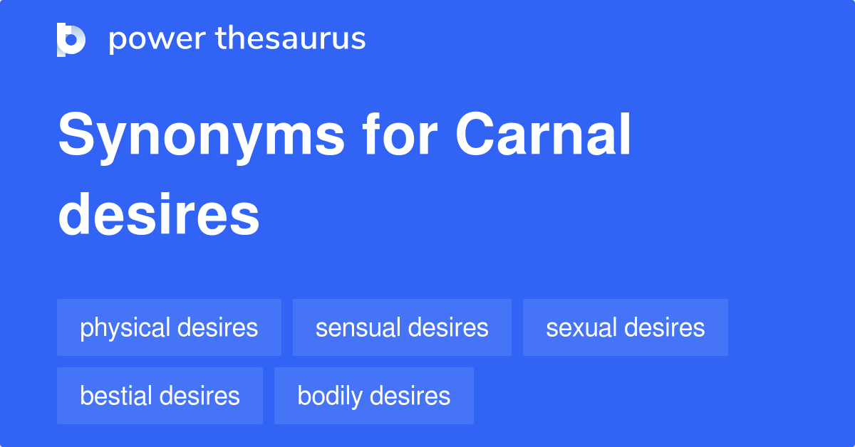 Carnal Desires synonyms 258 Words and Phrases for Carnal Desires