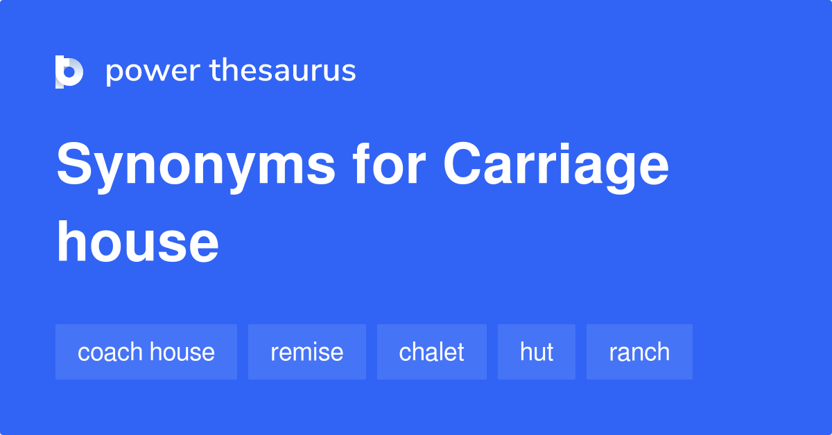 Carriage House synonyms 134 Words and Phrases for Carriage House