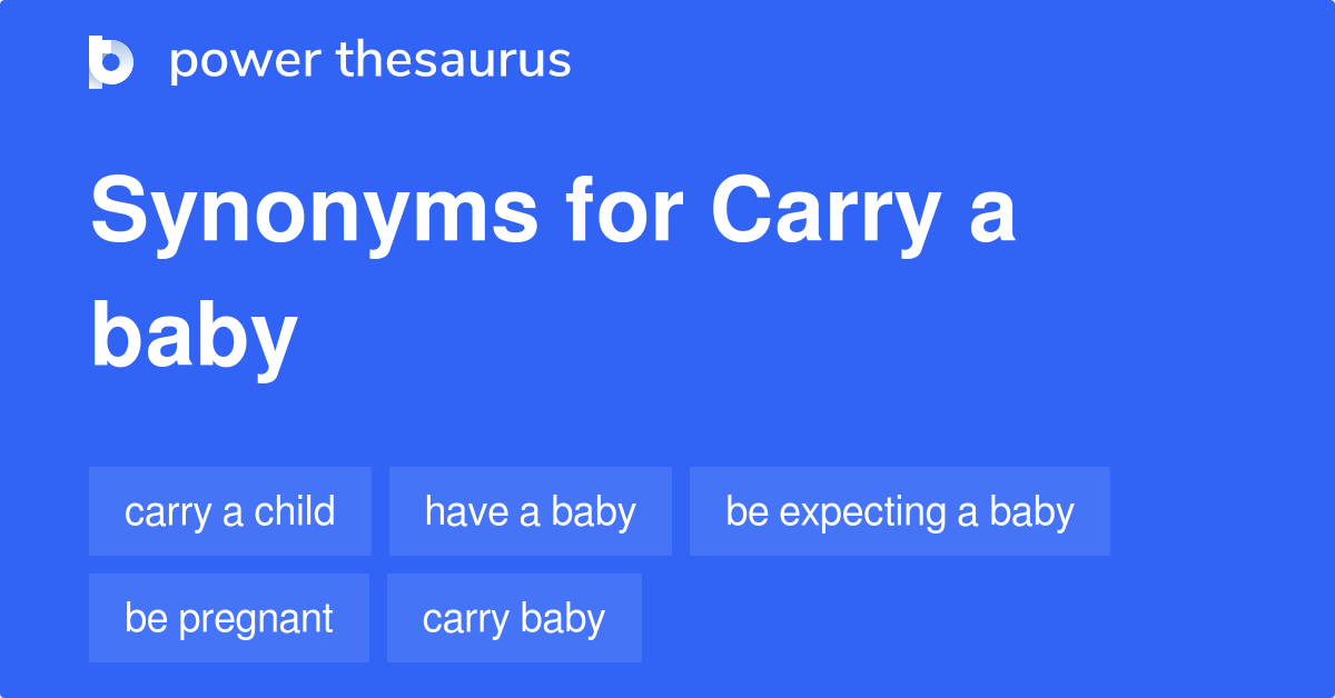 Carry A Baby synonyms 117 Words and Phrases for Carry A Baby