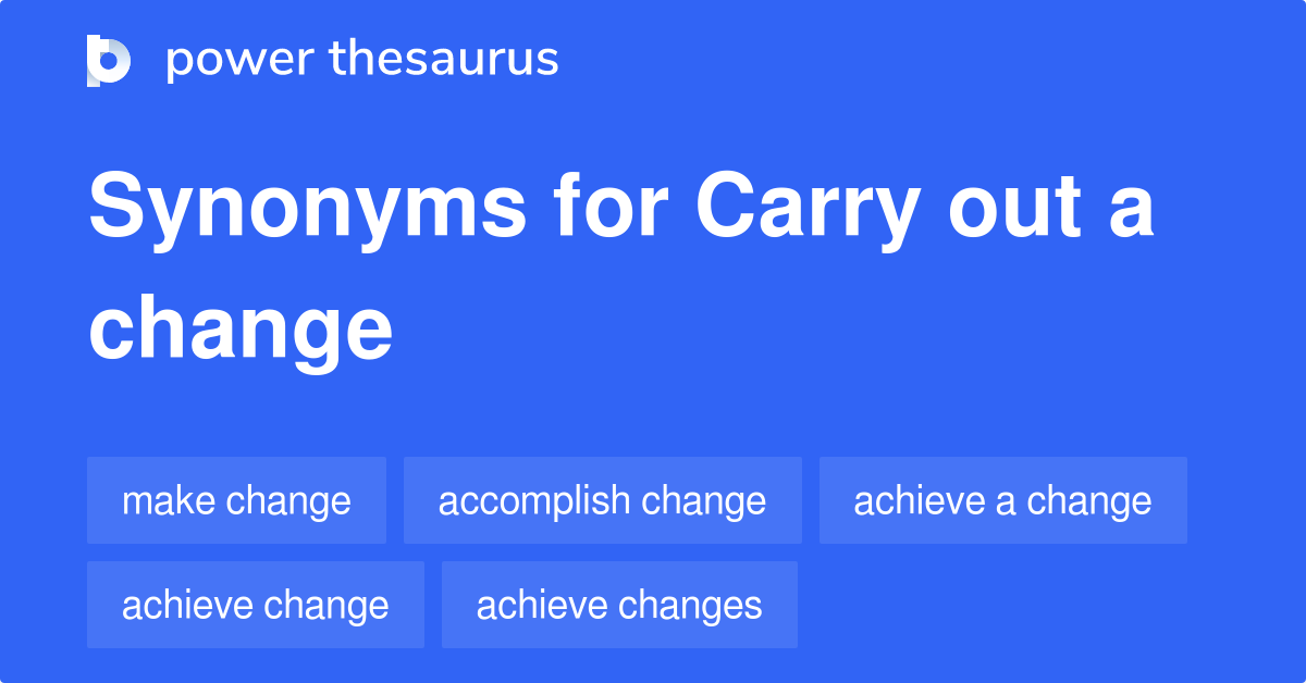 Carry Out A Change synonyms 65 Words and Phrases for Carry Out A Change