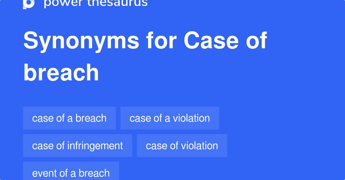 Case Of Breach synonyms 47 Words and Phrases for Case Of Breach