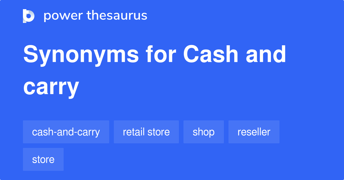 Cash And Carry synonyms 12 Words and Phrases for Cash And Carry