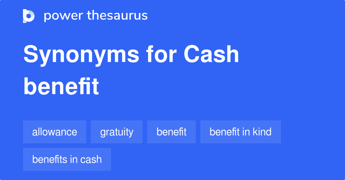 Cash Benefit synonyms 57 Words and Phrases for Cash Benefit