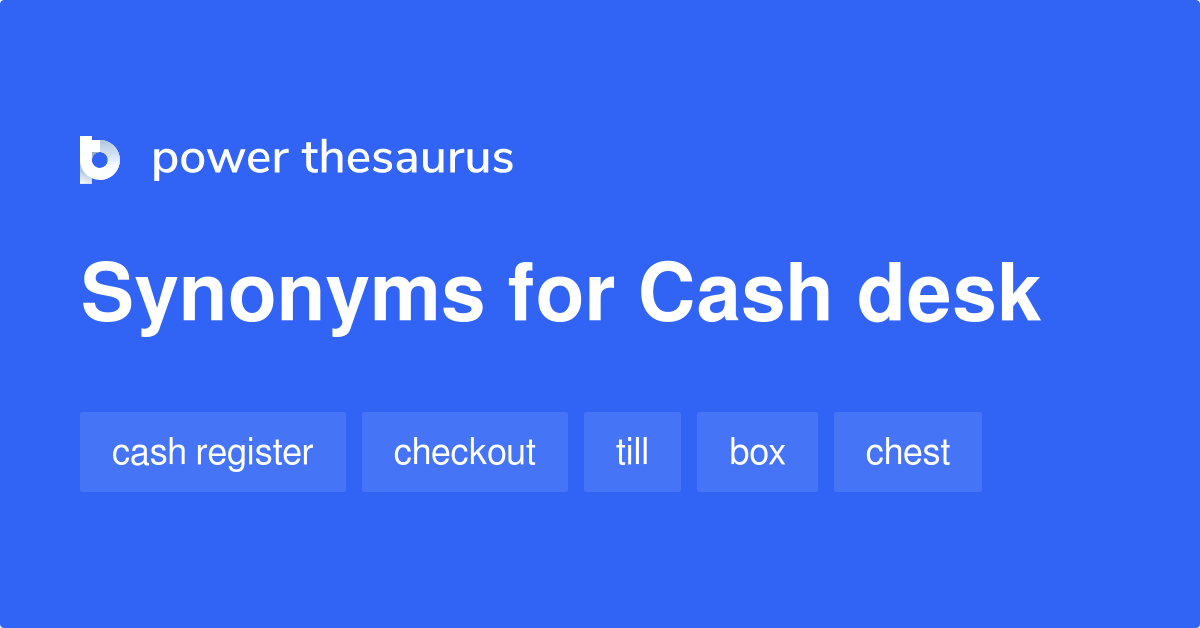 Cash Desk synonyms 45 Words and Phrases for Cash Desk