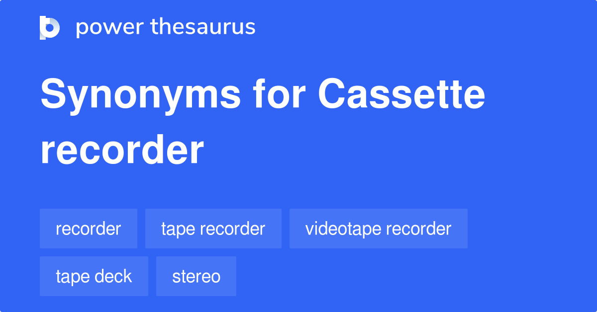 Cassette Recorder synonyms 26 Words and Phrases for Cassette Recorder