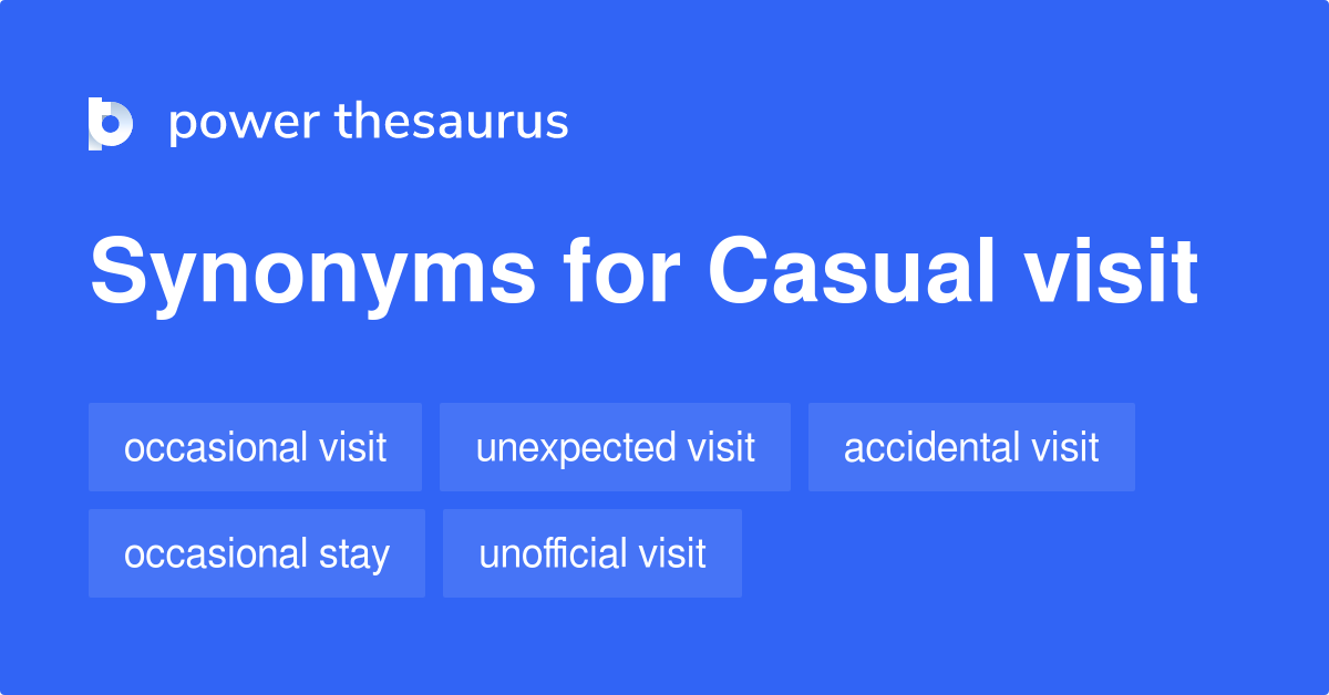Casual Visit synonyms 37 Words and Phrases for Casual Visit