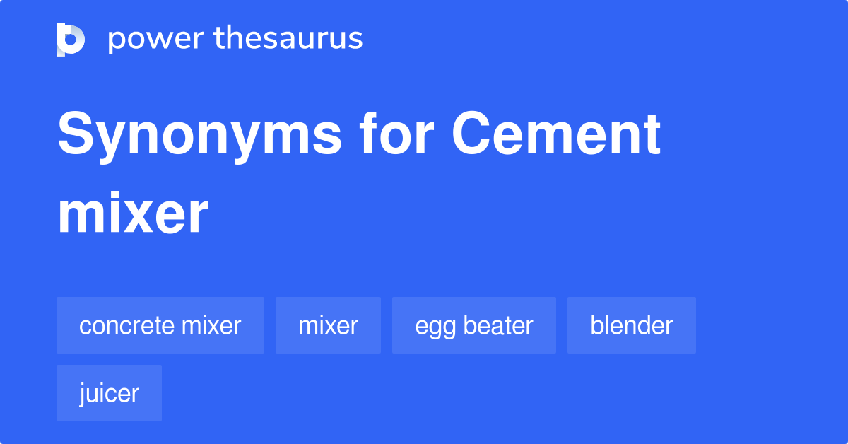 Cement Mixer synonyms 91 Words and Phrases for Cement Mixer