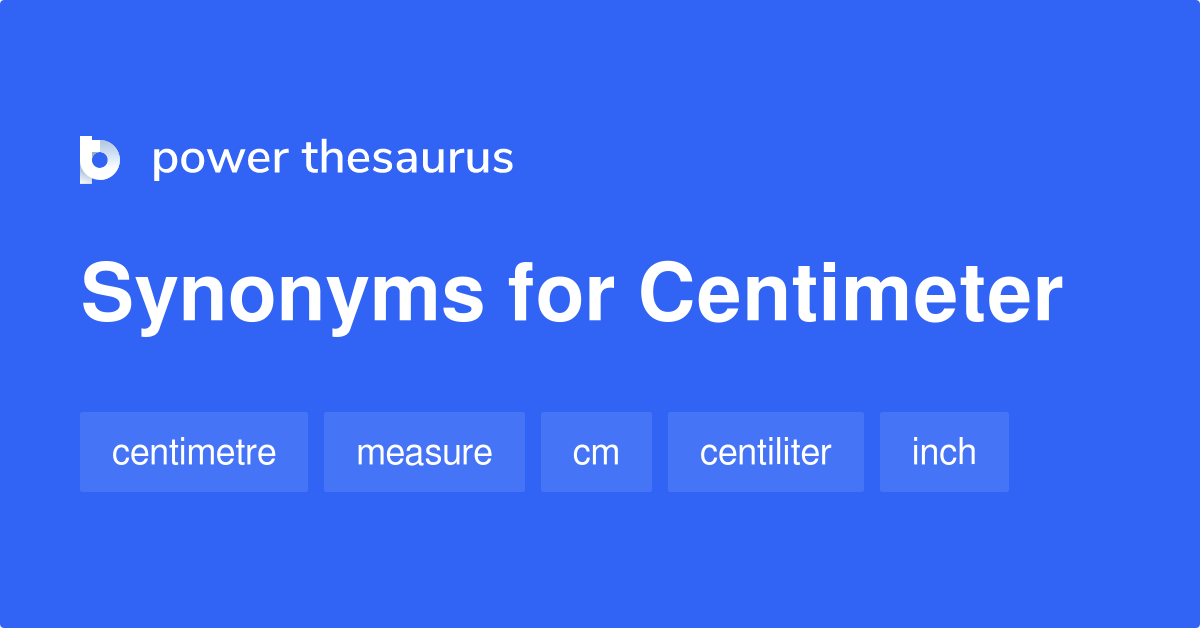 CENTIMETER Synonyms: 193 Similar Words & Phrases