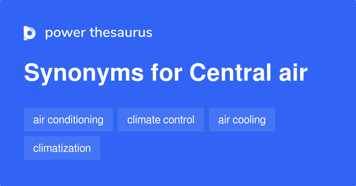 Central Air synonyms 63 Words and Phrases for Central Air