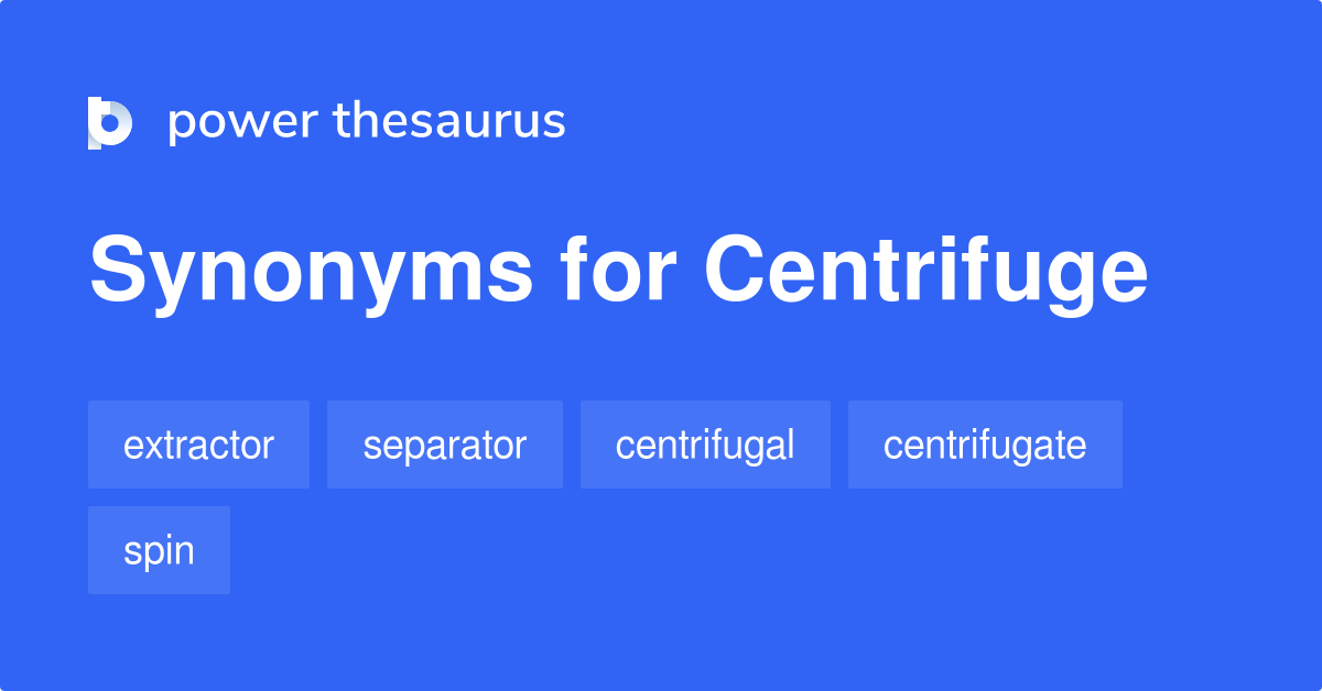 Centrifuge synonyms 161 Words and Phrases for Centrifuge