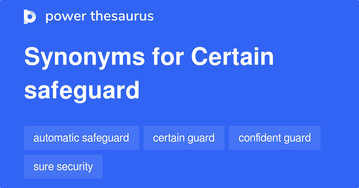 Certain Safeguard synonyms 13 Words and Phrases for Certain Safeguard