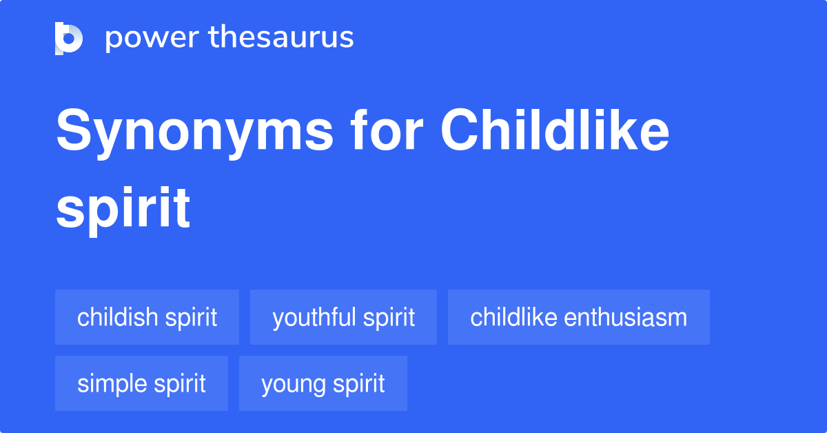 Childlike Spirit synonyms 61 Words and Phrases for Childlike Spirit