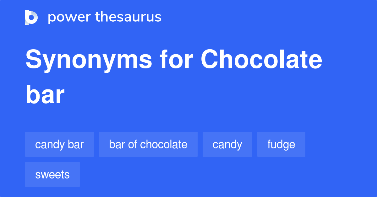 Chocolate Bar synonyms 216 Words and Phrases for Chocolate Bar