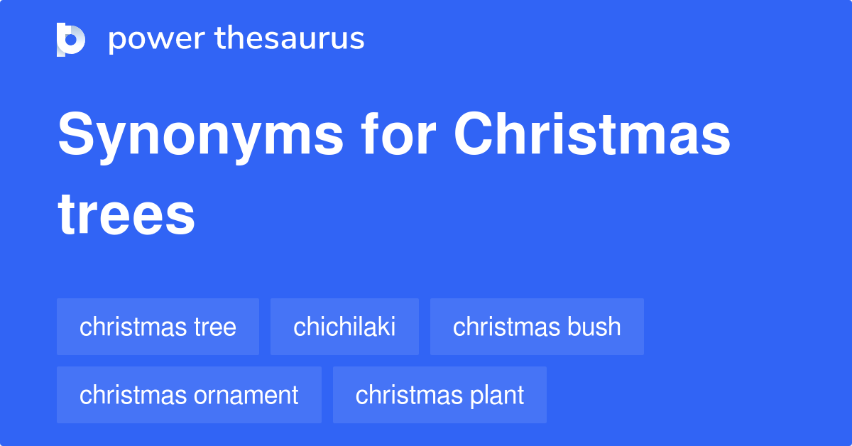 Christmas Trees synonyms 119 Words and Phrases for Christmas Trees