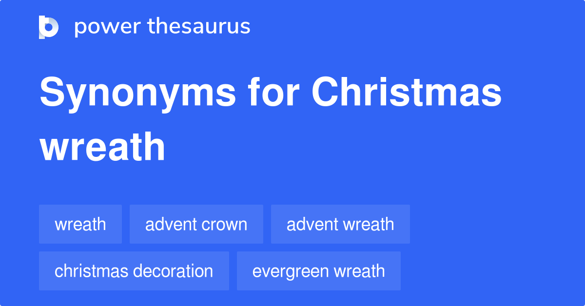 Christmas Wreath synonyms 113 Words and Phrases for Christmas Wreath