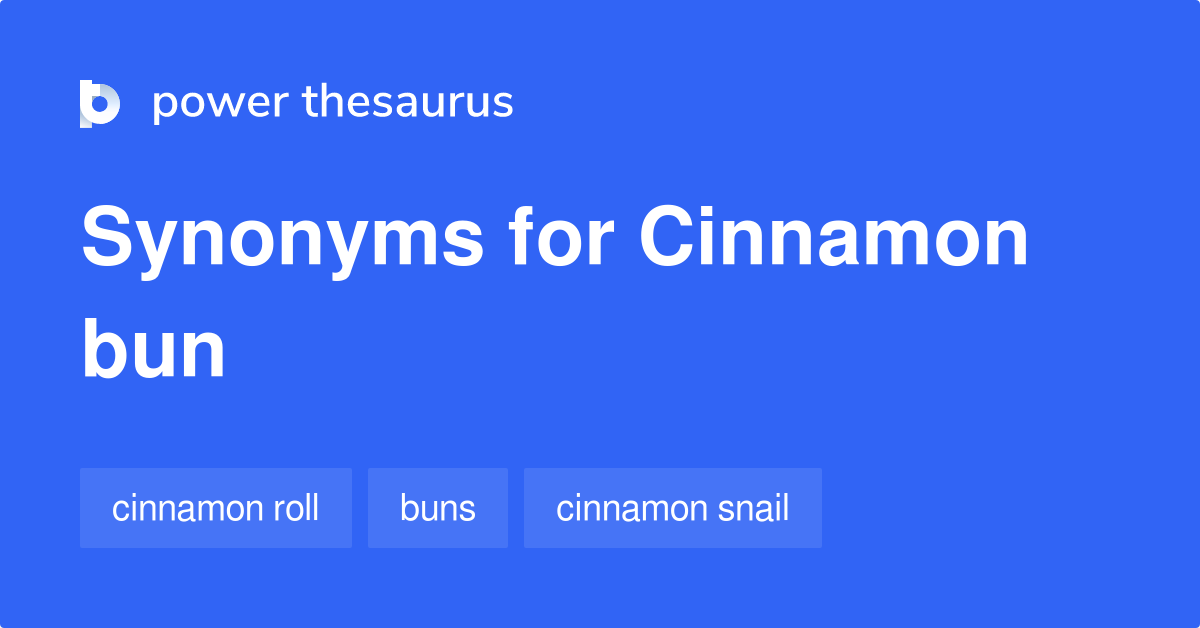 Cinnamon Bun synonyms 63 Words and Phrases for Cinnamon Bun