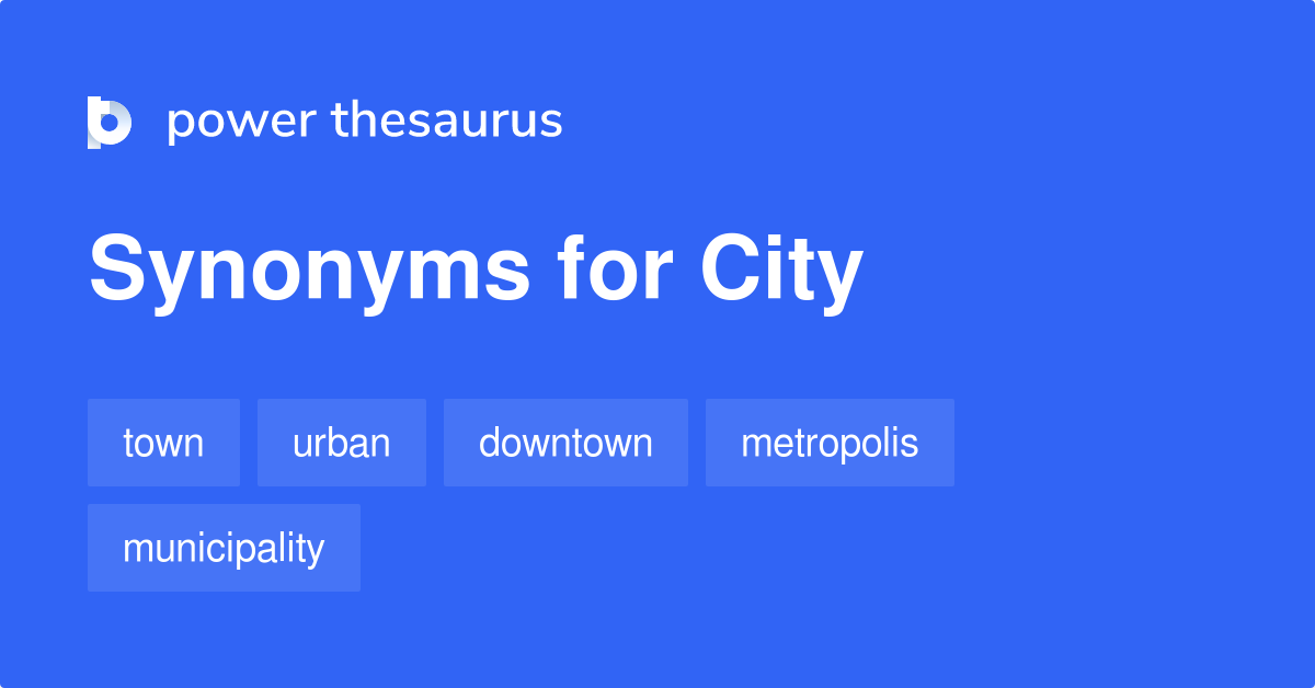 City synonyms 1 422 Words and Phrases for City