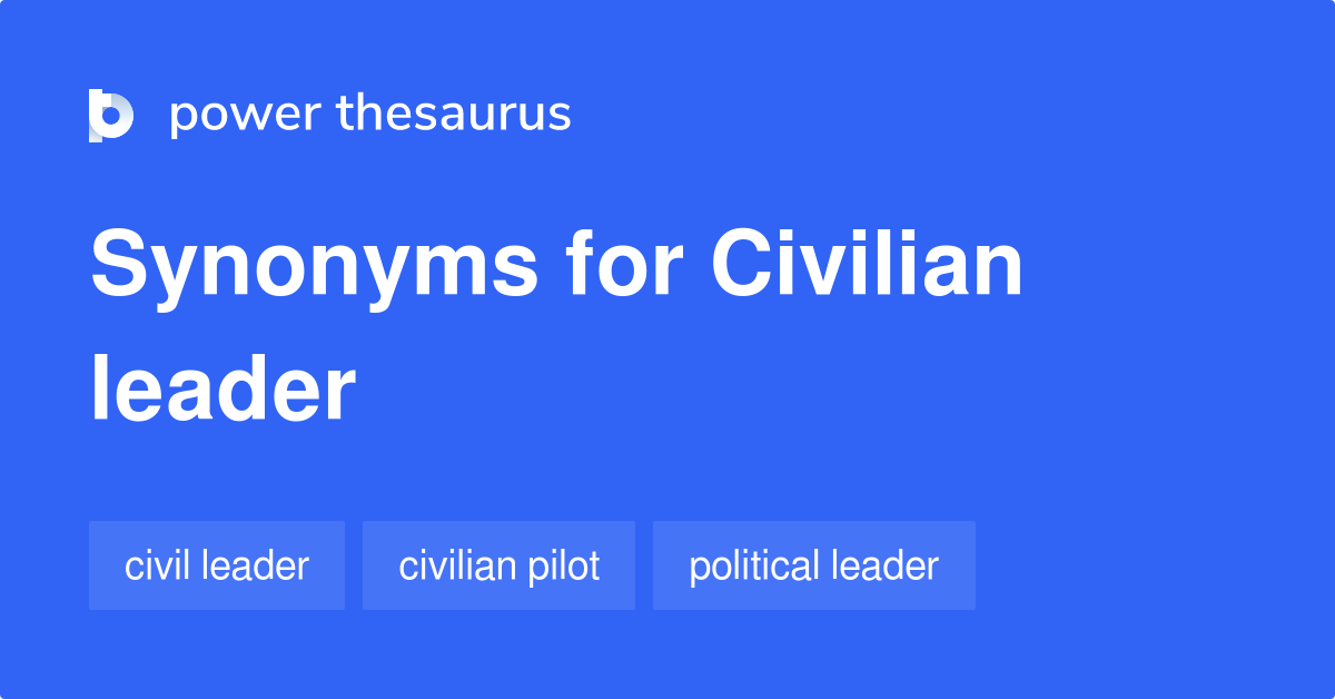 Civilian Leader synonyms 34 Words and Phrases for Civilian Leader