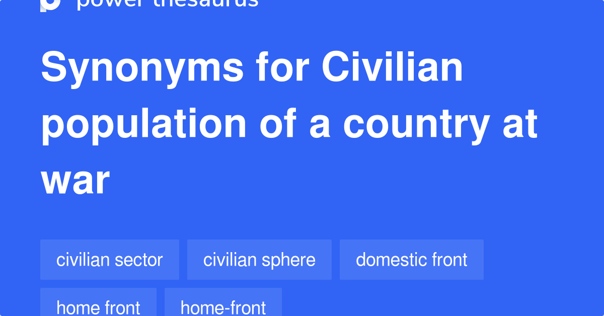 Civilian Population Of A Country At War synonyms 8 Words and Phrases