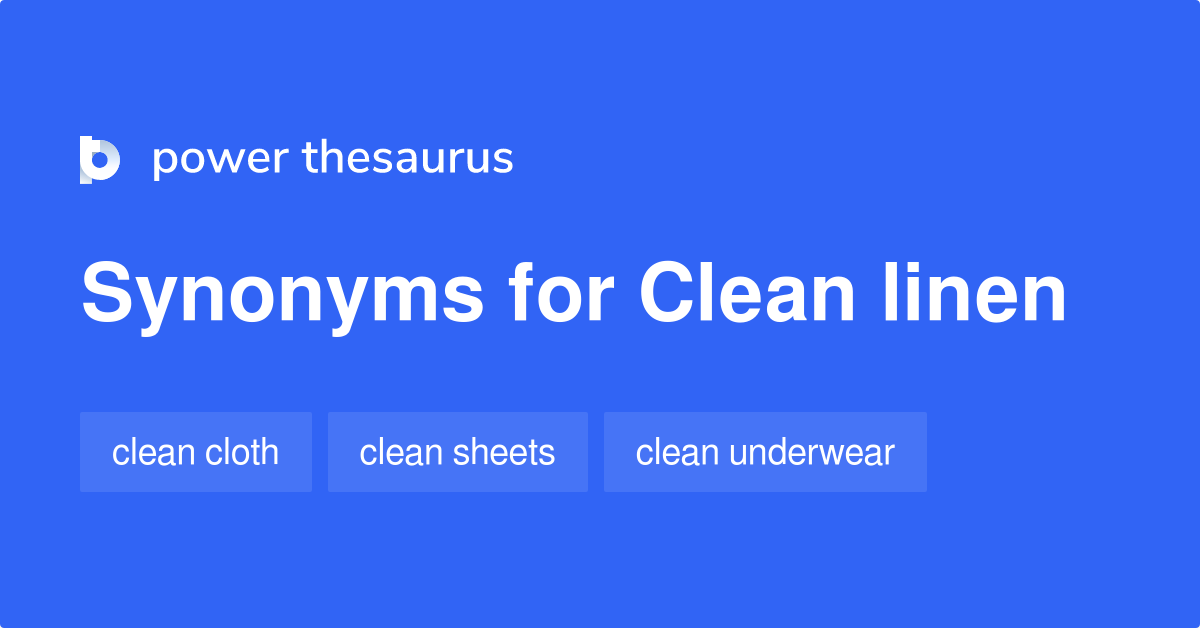 Clean Linen synonyms - 33 Words and Phrases for Clean Linen