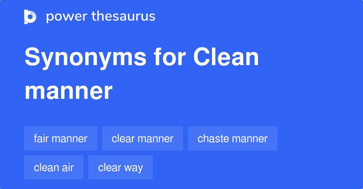 Clean Manner synonyms 10 Words and Phrases for Clean Manner