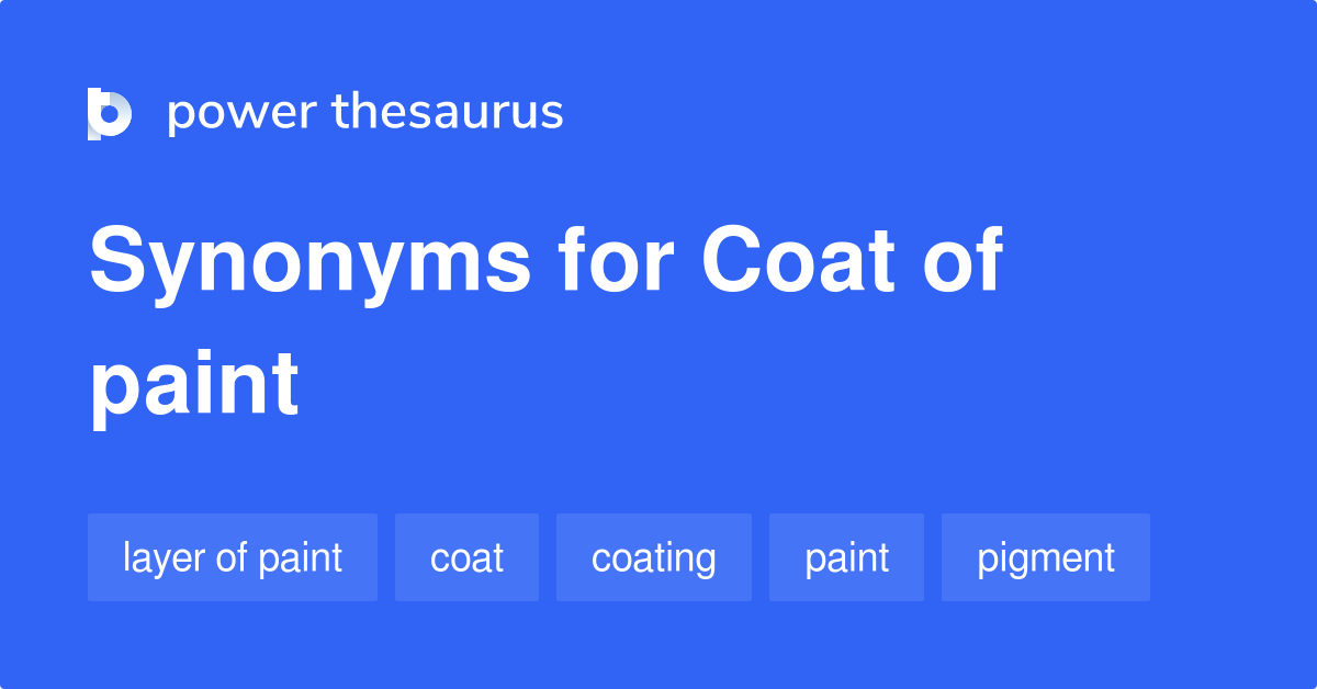 Coat Of Paint synonyms 41 Words and Phrases for Coat Of Paint