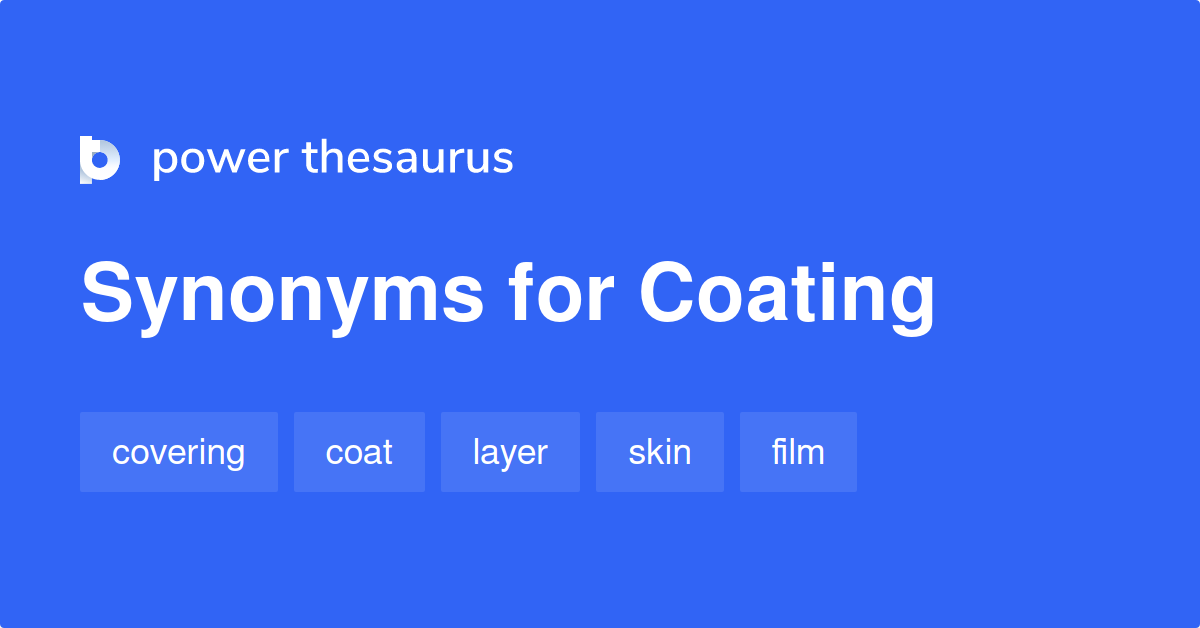 Coating synonyms 1 605 Words and Phrases for Coating