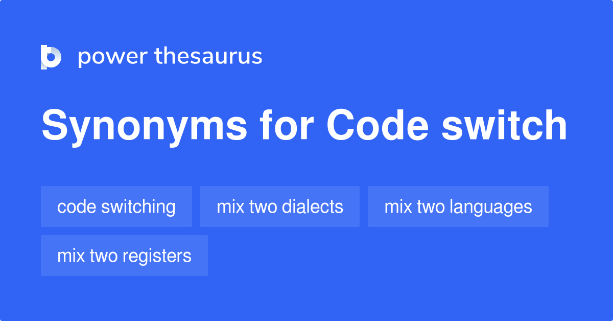 Code Switch synonyms 24 Words and Phrases for Code Switch