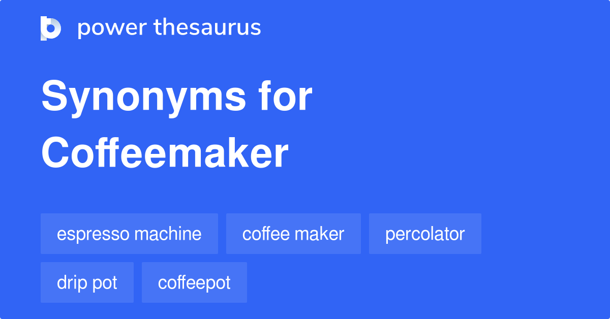 Coffeemaker synonyms 21 Words and Phrases for Coffeemaker