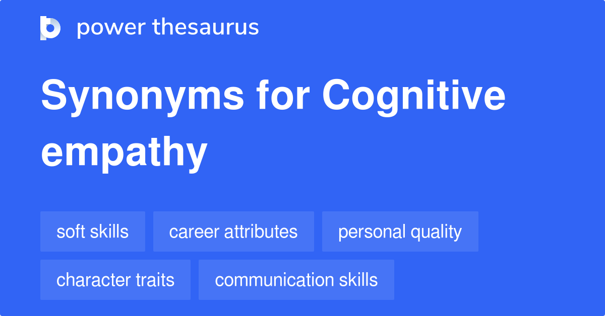 Cognitive Empathy synonyms 134 Words and Phrases for Cognitive Empathy