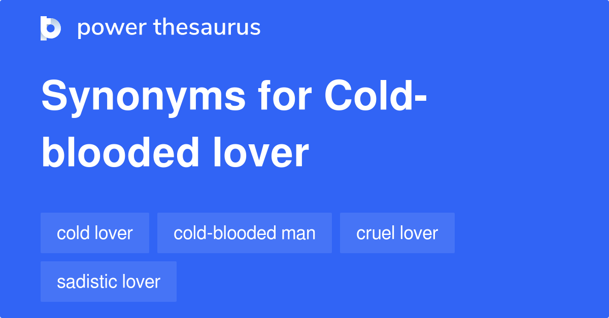 Coldblooded Lover synonyms 5 Words and Phrases for Coldblooded Lover
