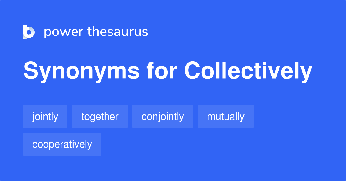 Collectively synonyms 997 Words and Phrases for Collectively