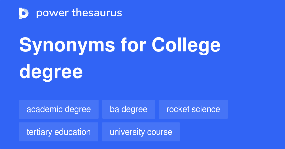 College Degree synonyms 76 Words and Phrases for College Degree