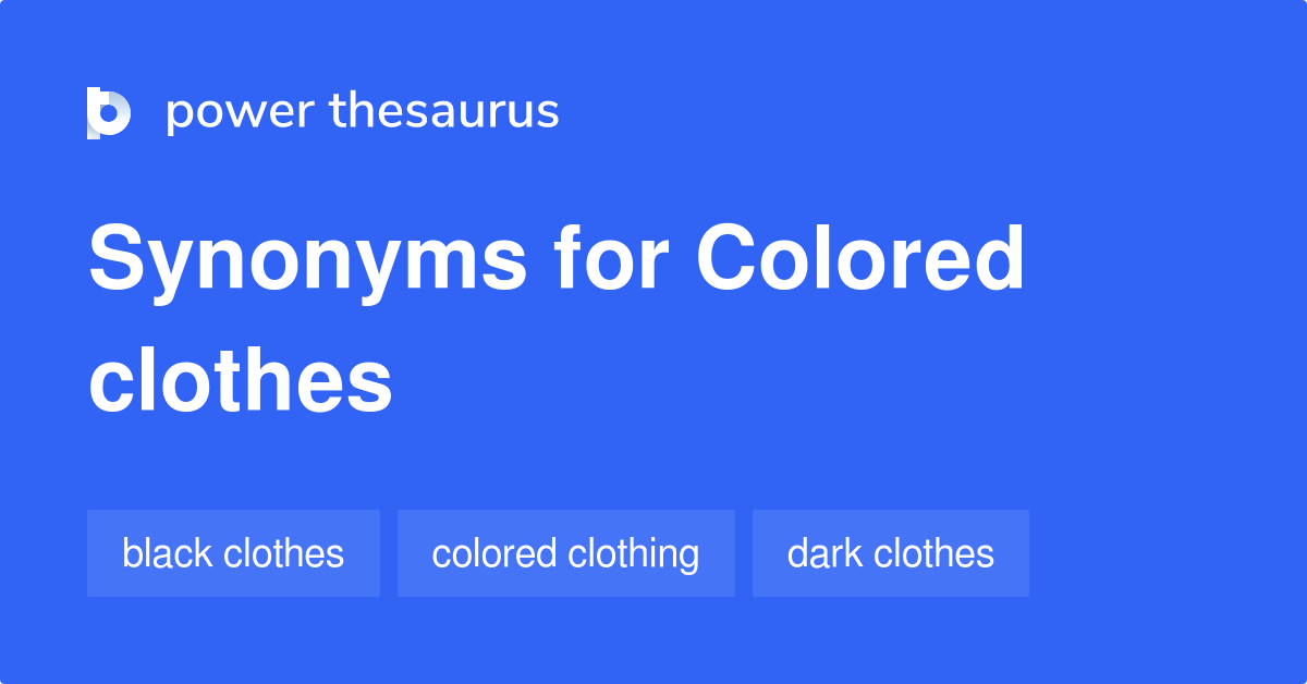 Colored Clothes synonyms 10 Words and Phrases for Colored Clothes