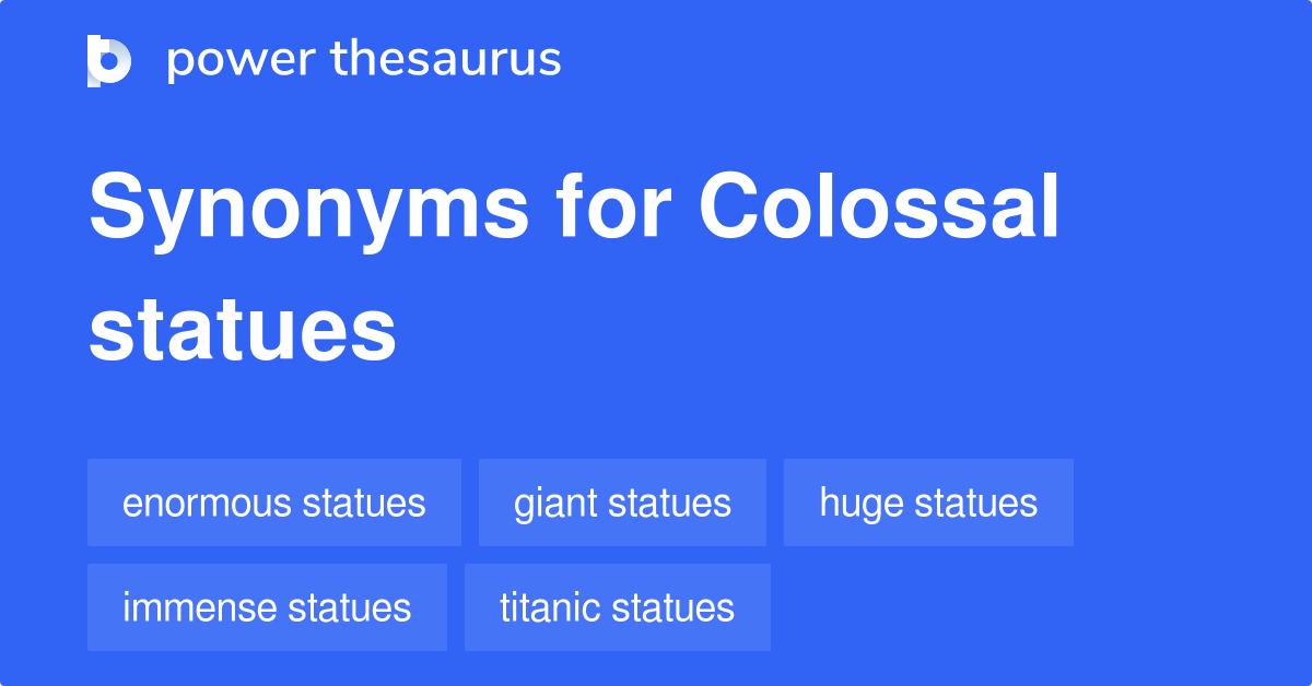 Colossal Statues synonyms 45 Words and Phrases for Colossal Statues