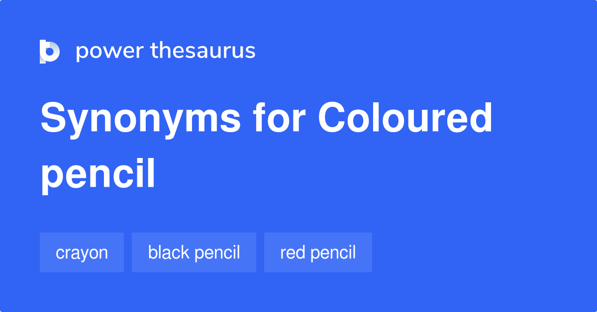 Coloured Pencil synonyms 22 Words and Phrases for Coloured Pencil