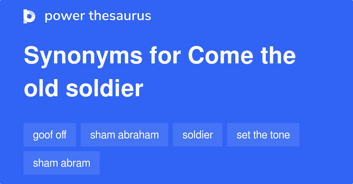 Come The Old Soldier synonyms 5 Words and Phrases for Come The Old