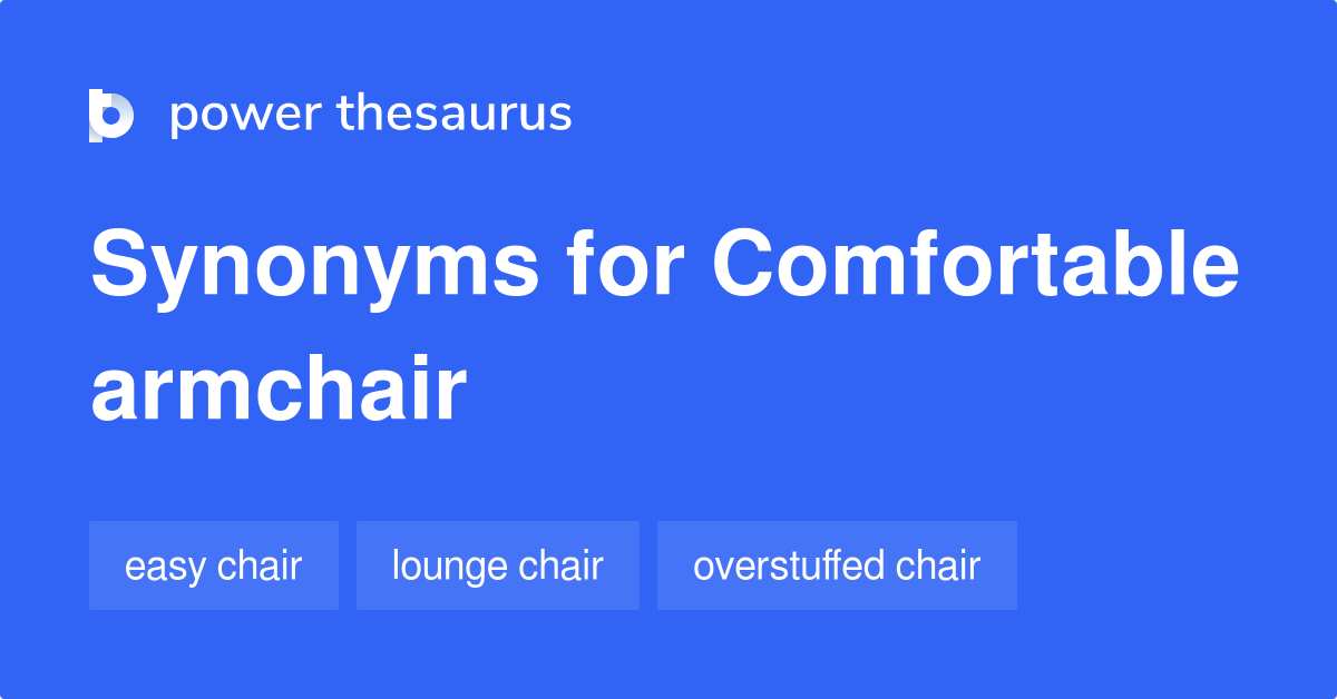 Comfortable Armchair synonyms 22 Words and Phrases for Comfortable