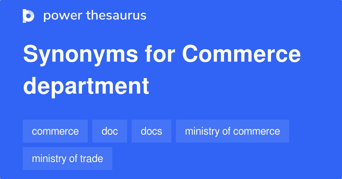 Commerce Department synonyms 36 Words and Phrases for Commerce Department