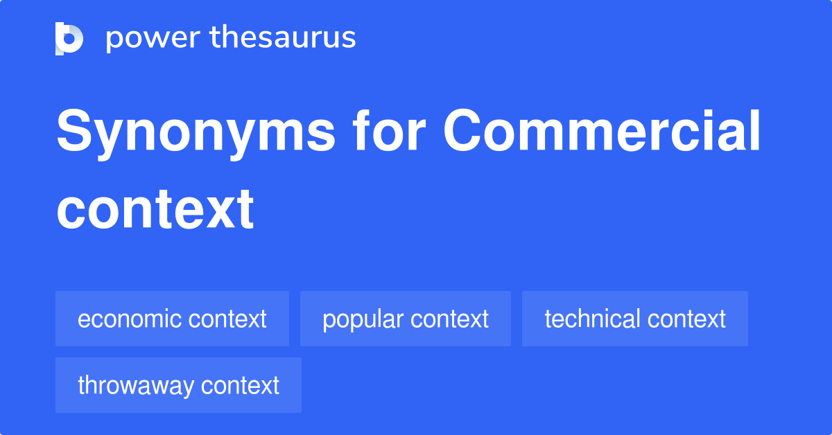 Commercial Context synonyms 27 Words and Phrases for Commercial Context