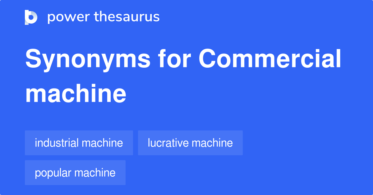 Commercial Machine synonyms 22 Words and Phrases for Commercial Machine