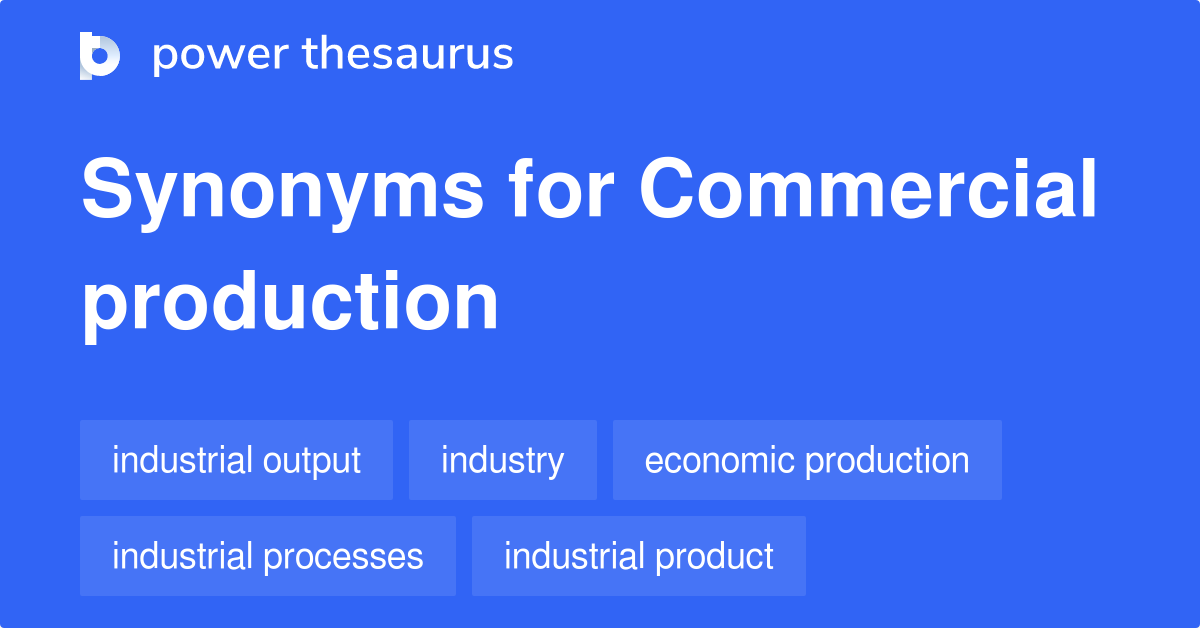 Commercial Production synonyms 81 Words and Phrases for Commercial