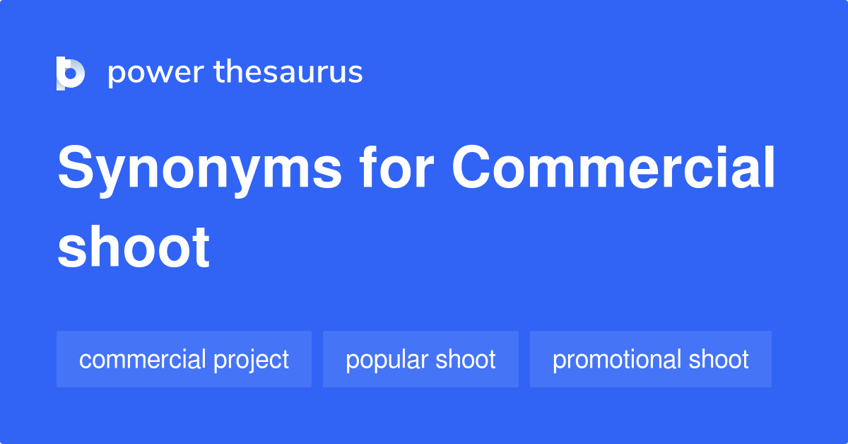 Commercial Shoot synonyms 34 Words and Phrases for Commercial Shoot