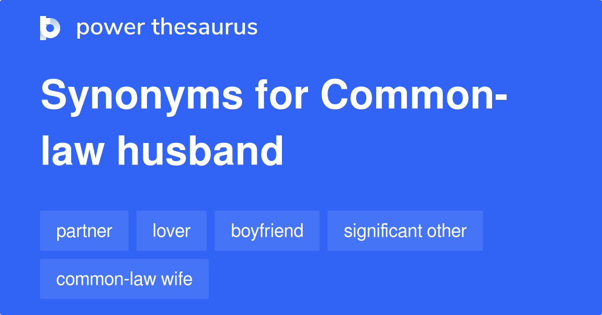 Commonlaw Husband synonyms 42 Words and Phrases for Commonlaw Husband